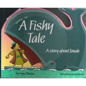 A Fishy Tale: A Story About Jonah by Anne Pilmoor